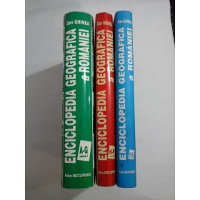 ENCICLOPEDIA GEOGRAFICA A ROMANIEI (3 Volume) -  Dan Ghinea  